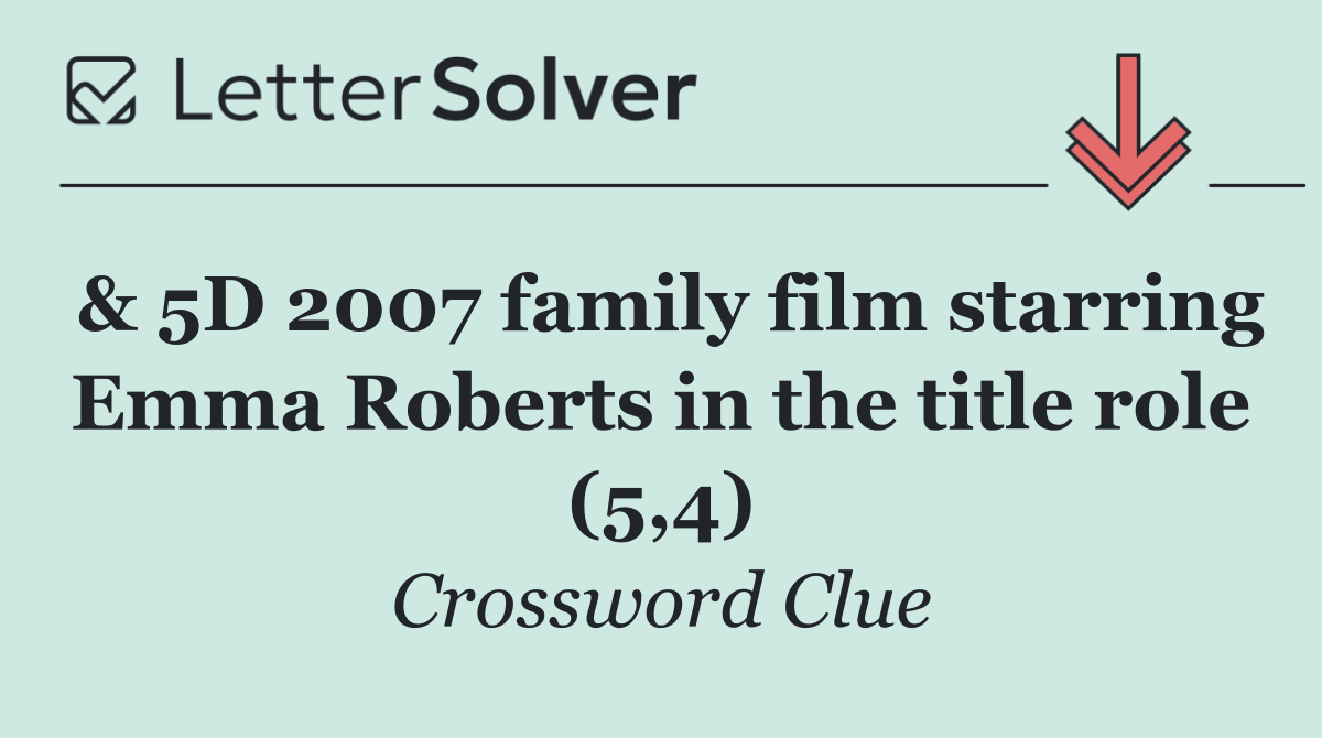 & 5D 2007 family film starring Emma Roberts in the title role (5,4)