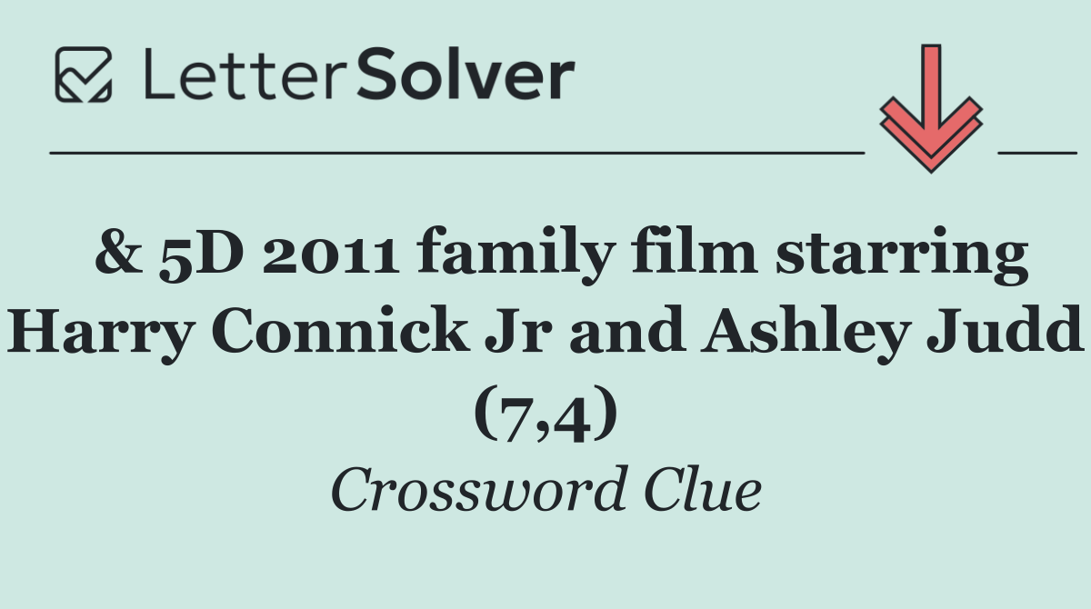  & 5D 2011 family film starring Harry Connick Jr and Ashley Judd (7,4)