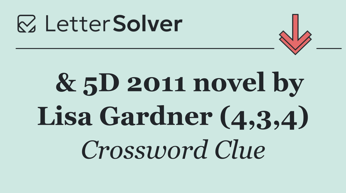 & 5D 2011 novel by Lisa Gardner (4,3,4)