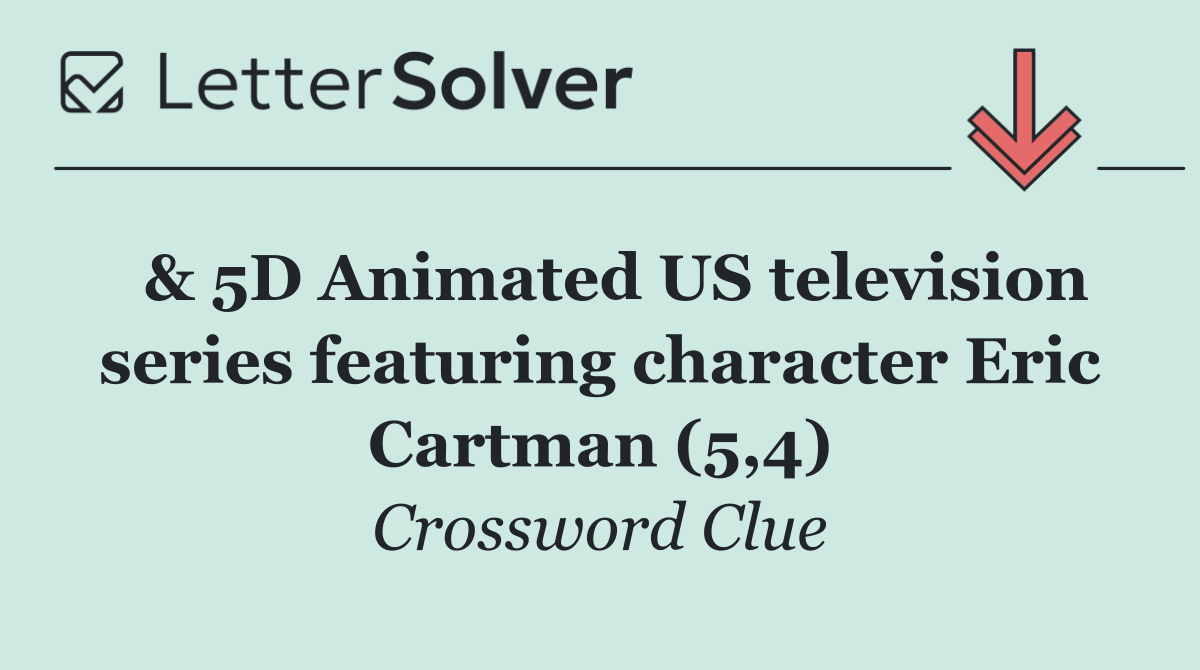  & 5D Animated US television series featuring character Eric Cartman (5,4)