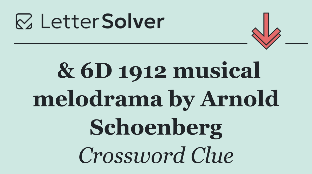 & 6D 1912 musical melodrama by Arnold Schoenberg