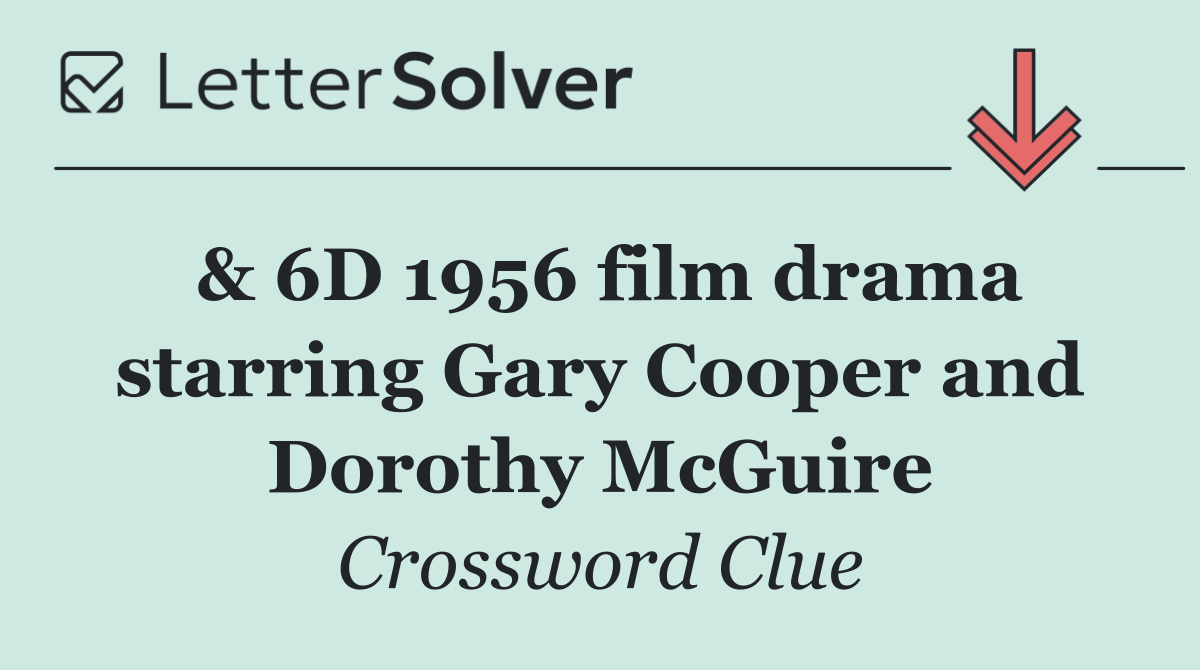 & 6D 1956 film drama starring Gary Cooper and Dorothy McGuire