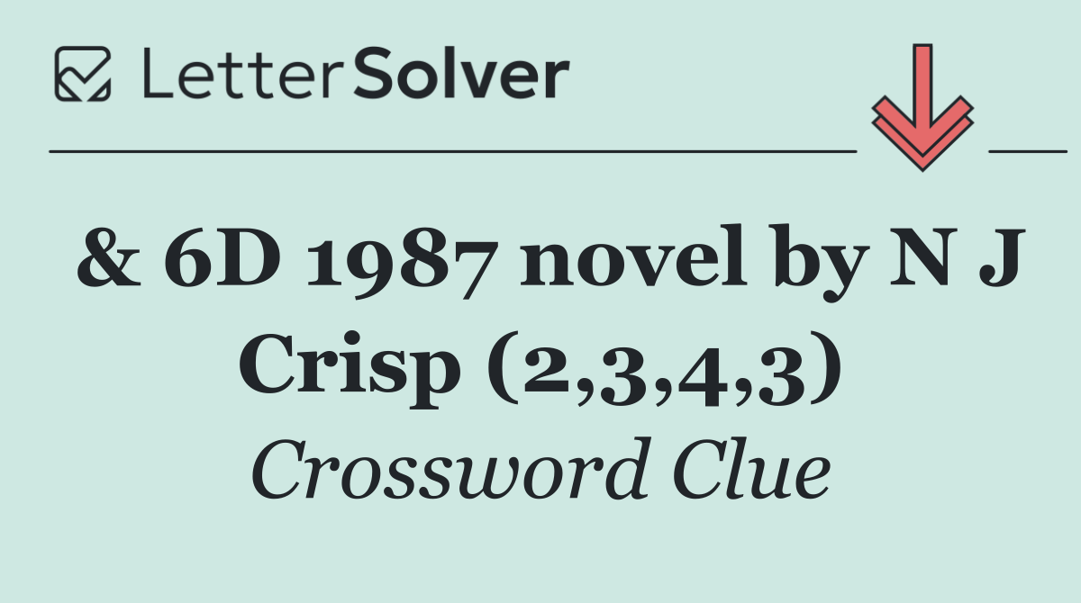 & 6D 1987 novel by N J Crisp (2,3,4,3)