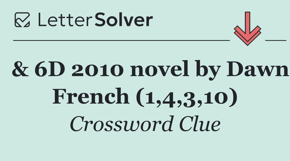  & 6D 2010 novel by Dawn French (1,4,3,10)