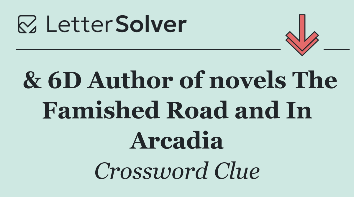 & 6D Author of novels The Famished Road and In Arcadia