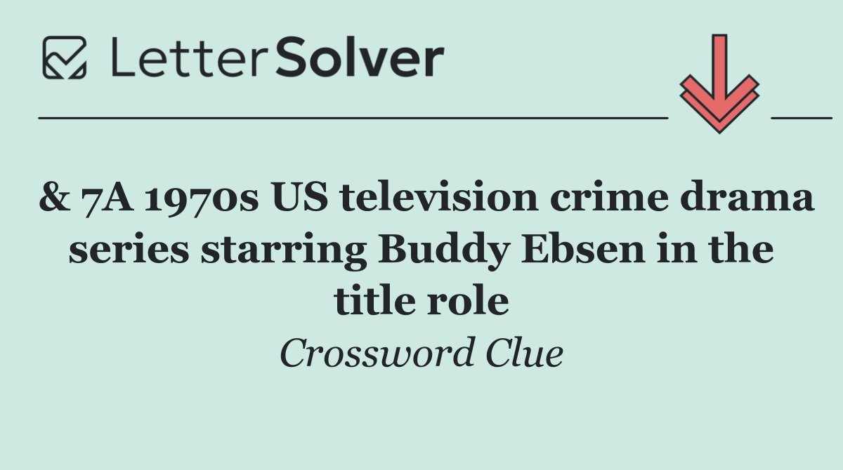 & 7A 1970s US television crime drama series starring Buddy Ebsen in the title role