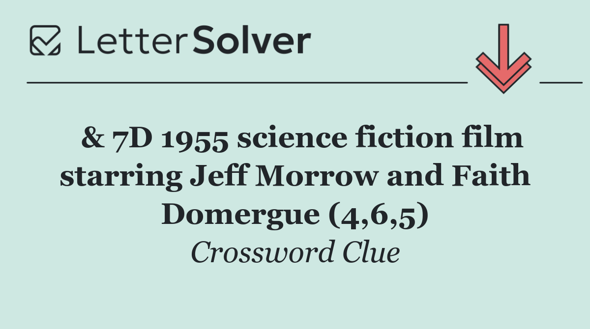  & 7D 1955 science fiction film starring Jeff Morrow and Faith Domergue (4,6,5)