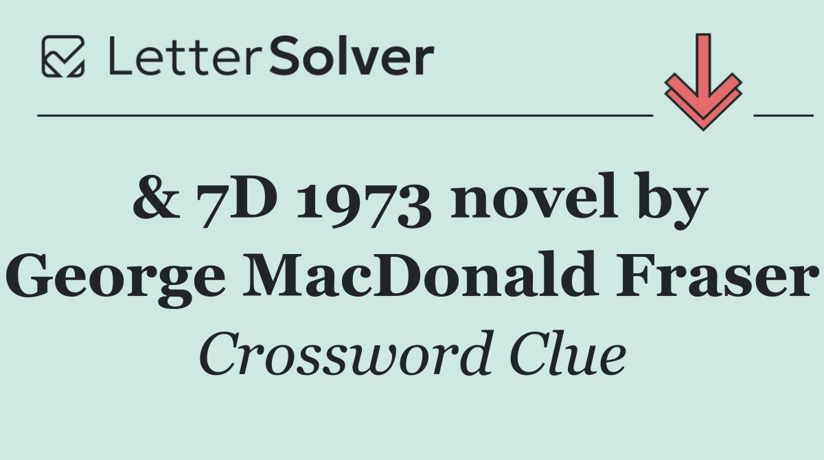 & 7D 1973 novel by George MacDonald Fraser