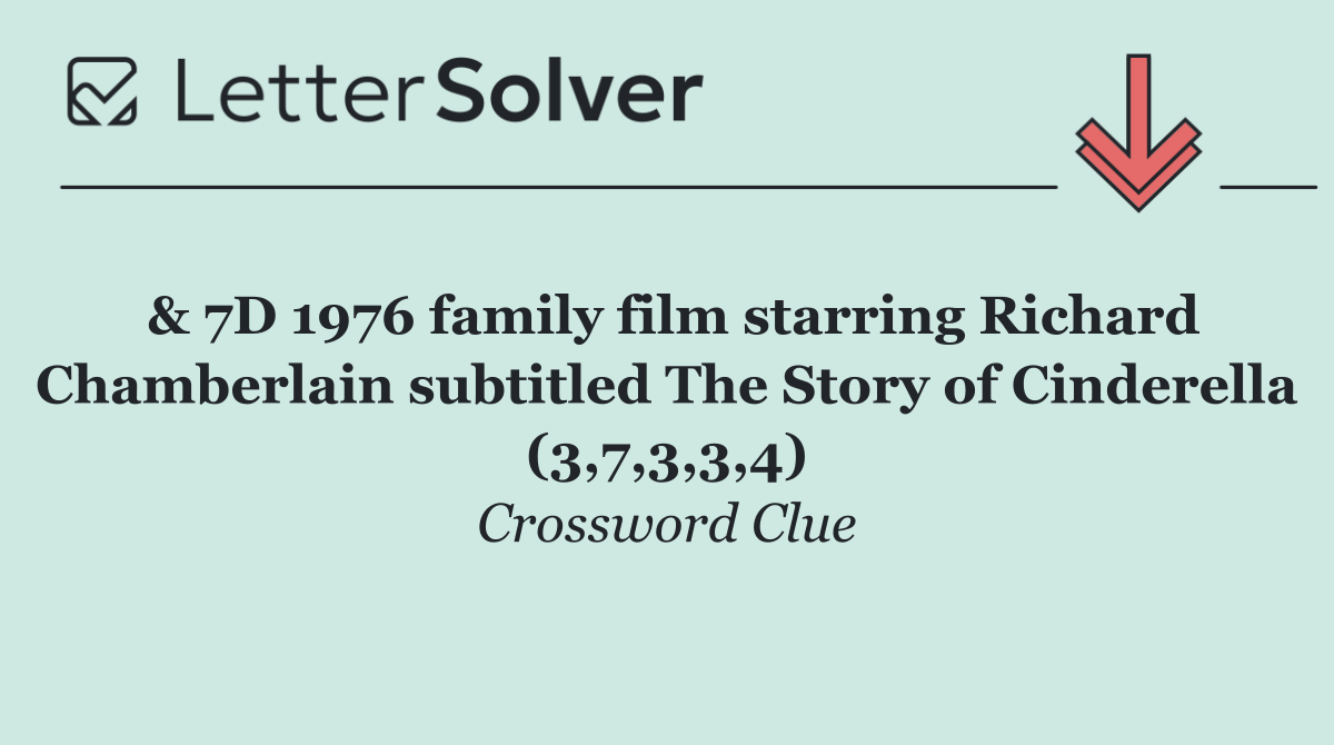 & 7D 1976 family film starring Richard Chamberlain subtitled The Story of Cinderella (3,7,3,3,4)