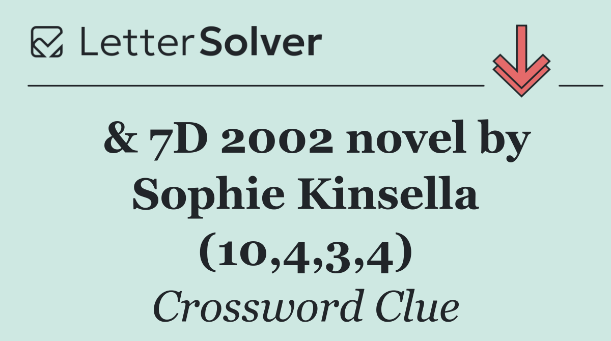  & 7D 2002 novel by Sophie Kinsella (10,4,3,4)