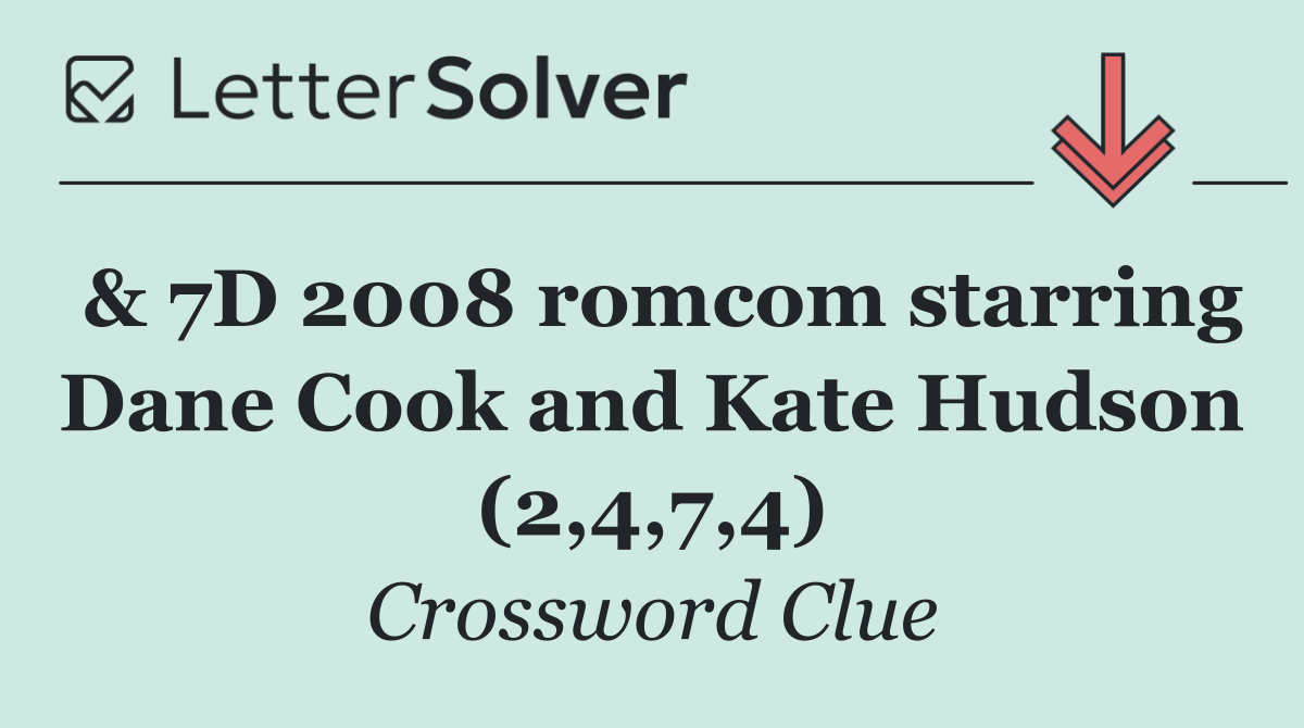 & 7D 2008 romcom starring Dane Cook and Kate Hudson (2,4,7,4)