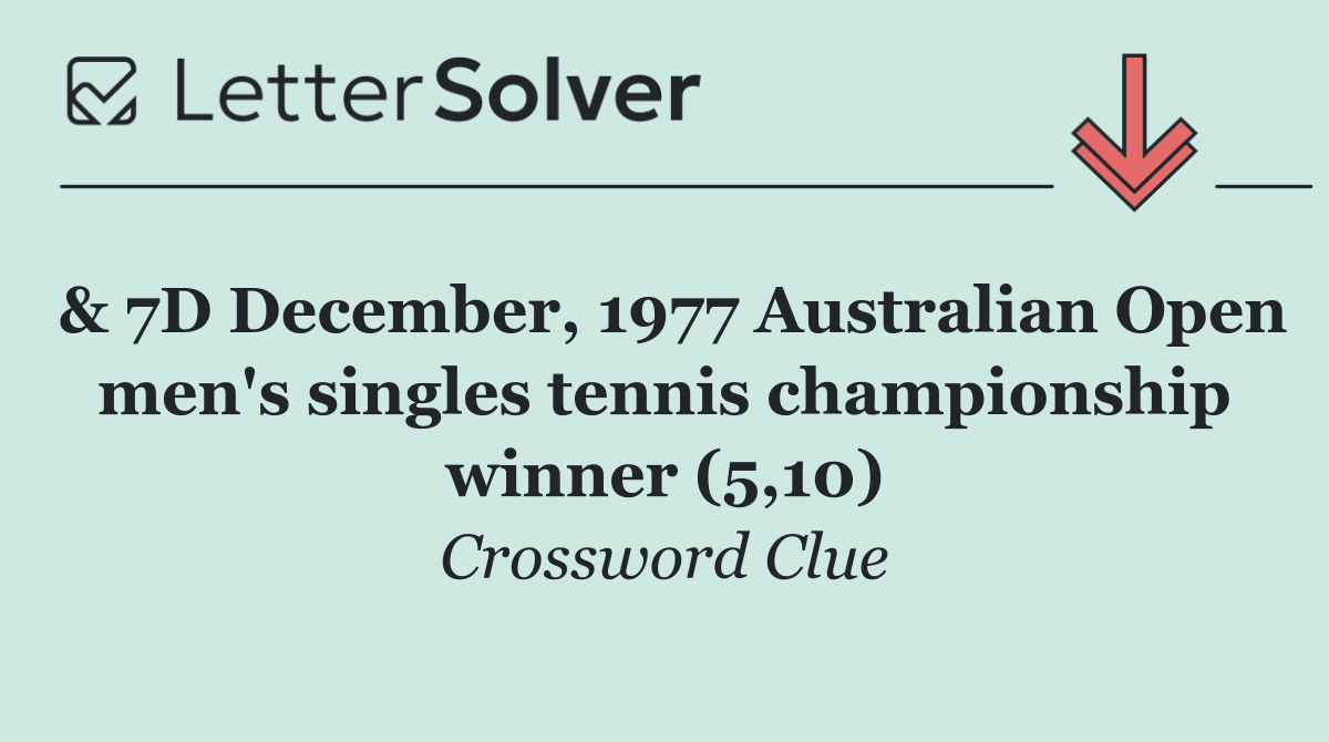 & 7D December, 1977 Australian Open men's singles tennis championship winner (5,10)