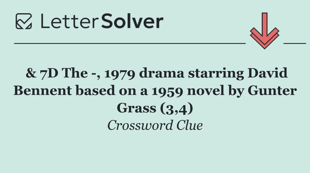 & 7D The  , 1979 drama starring David Bennent based on a 1959 novel by Gunter Grass (3,4)