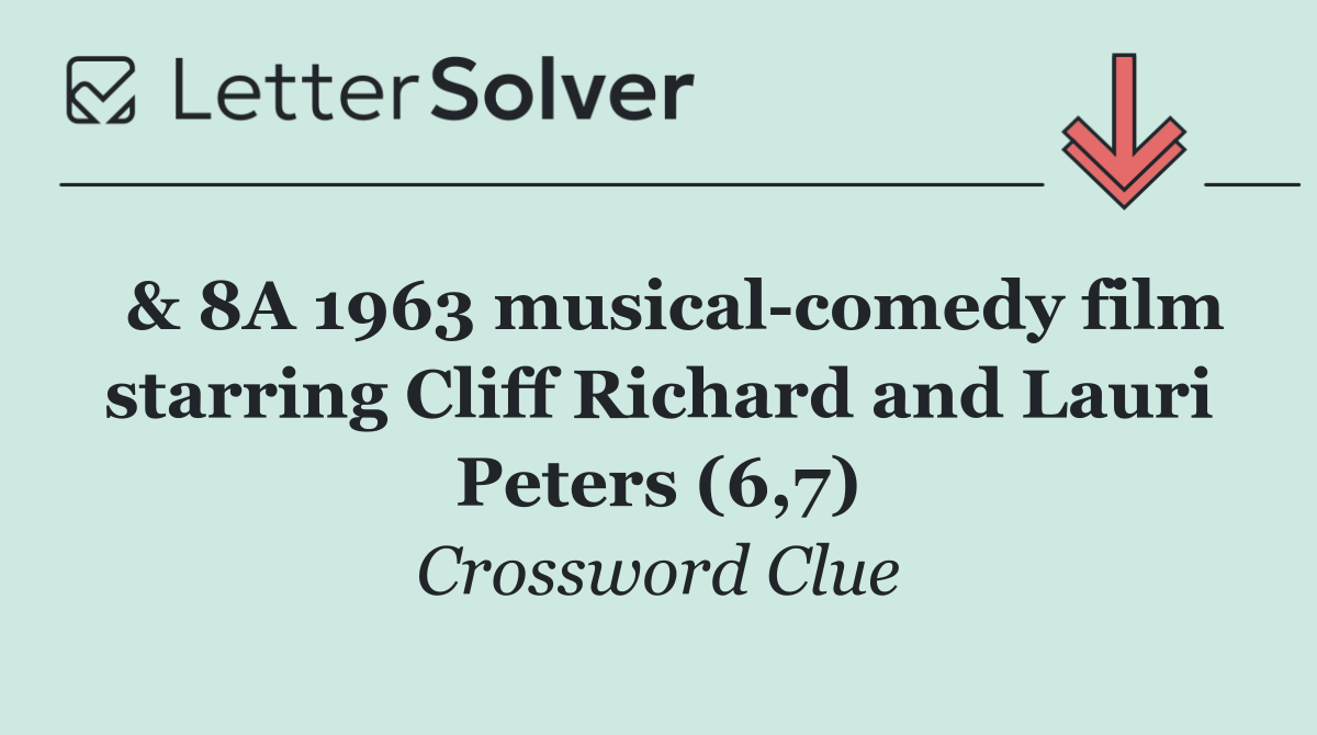  & 8A 1963 musical comedy film starring Cliff Richard and Lauri Peters (6,7)