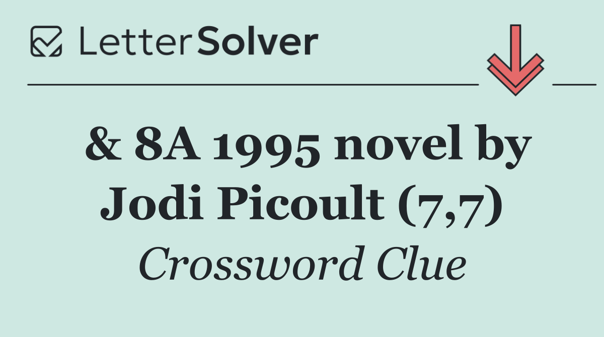 & 8A 1995 novel by Jodi Picoult (7,7)