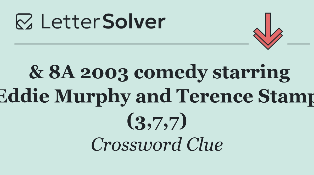 & 8A 2003 comedy starring Eddie Murphy and Terence Stamp (3,7,7)