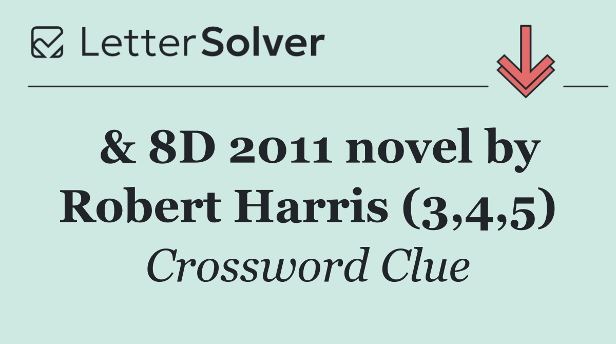  & 8D 2011 novel by Robert Harris (3,4,5)