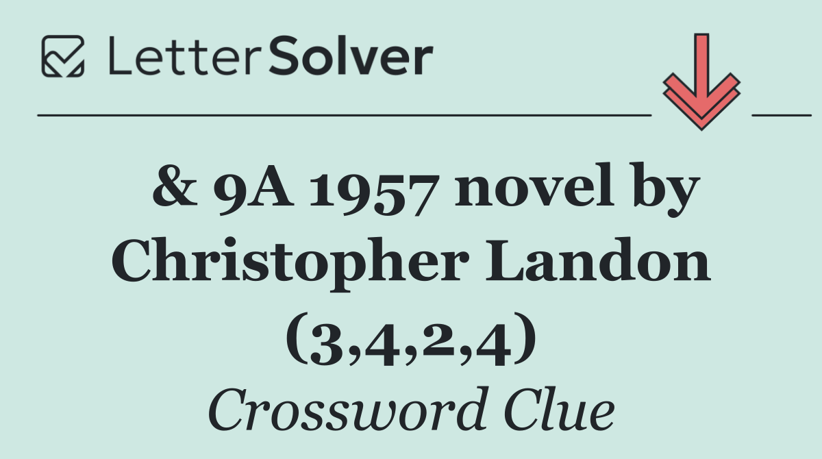  & 9A 1957 novel by Christopher Landon (3,4,2,4)