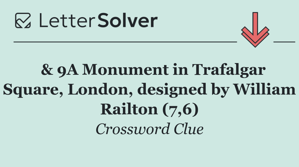  & 9A Monument in Trafalgar Square, London, designed by William Railton (7,6)