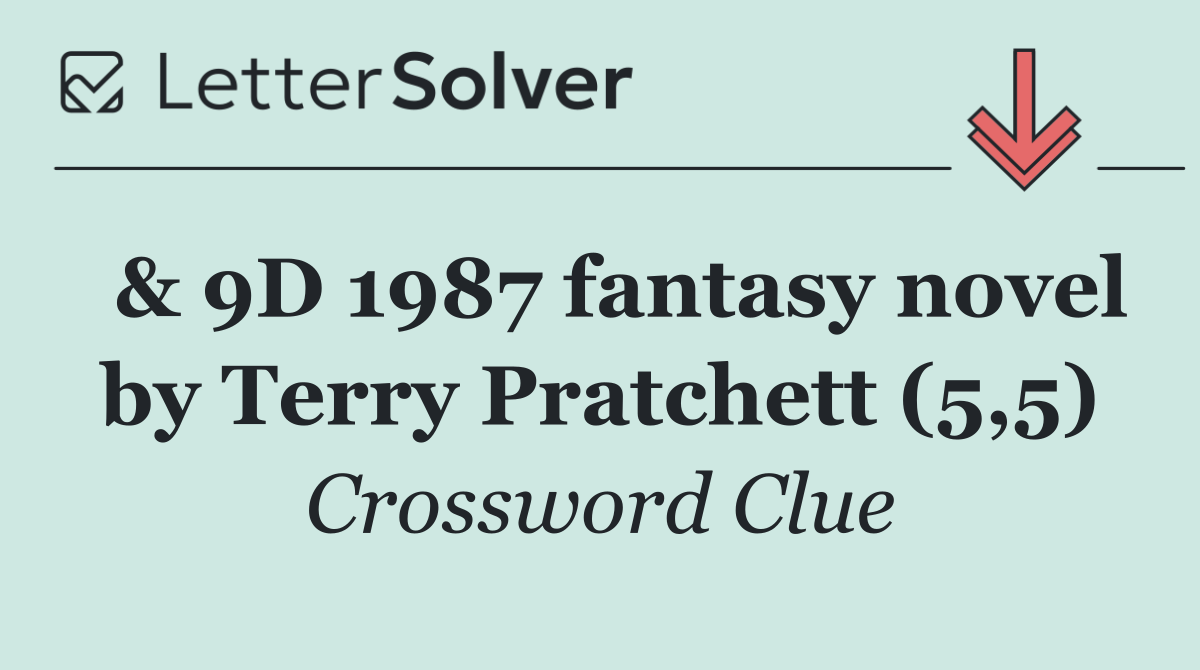  & 9D 1987 fantasy novel by Terry Pratchett (5,5)