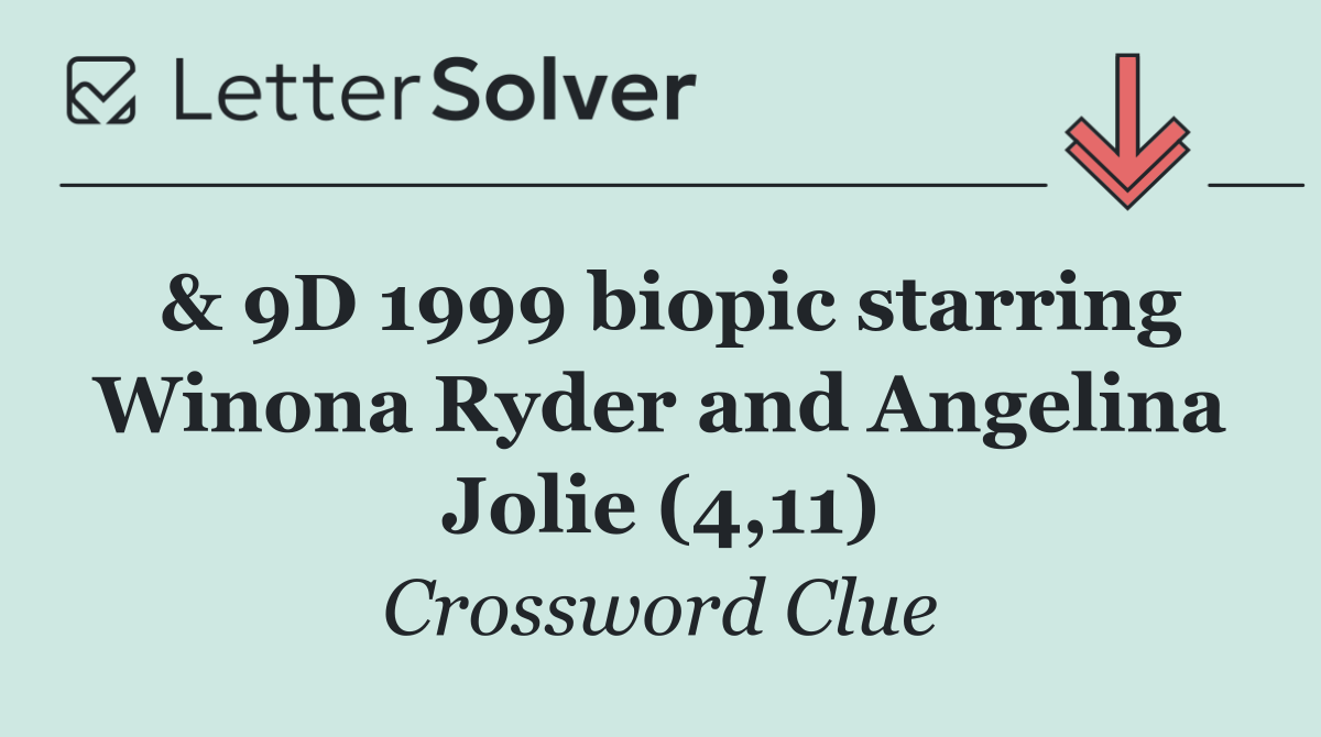 & 9D 1999 biopic starring Winona Ryder and Angelina Jolie (4,11)