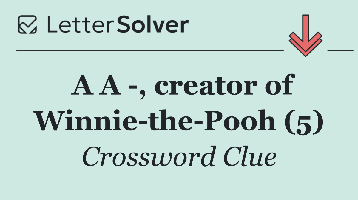 A A  , creator of Winnie the Pooh (5)