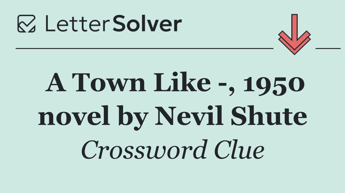A Town Like  , 1950 novel by Nevil Shute