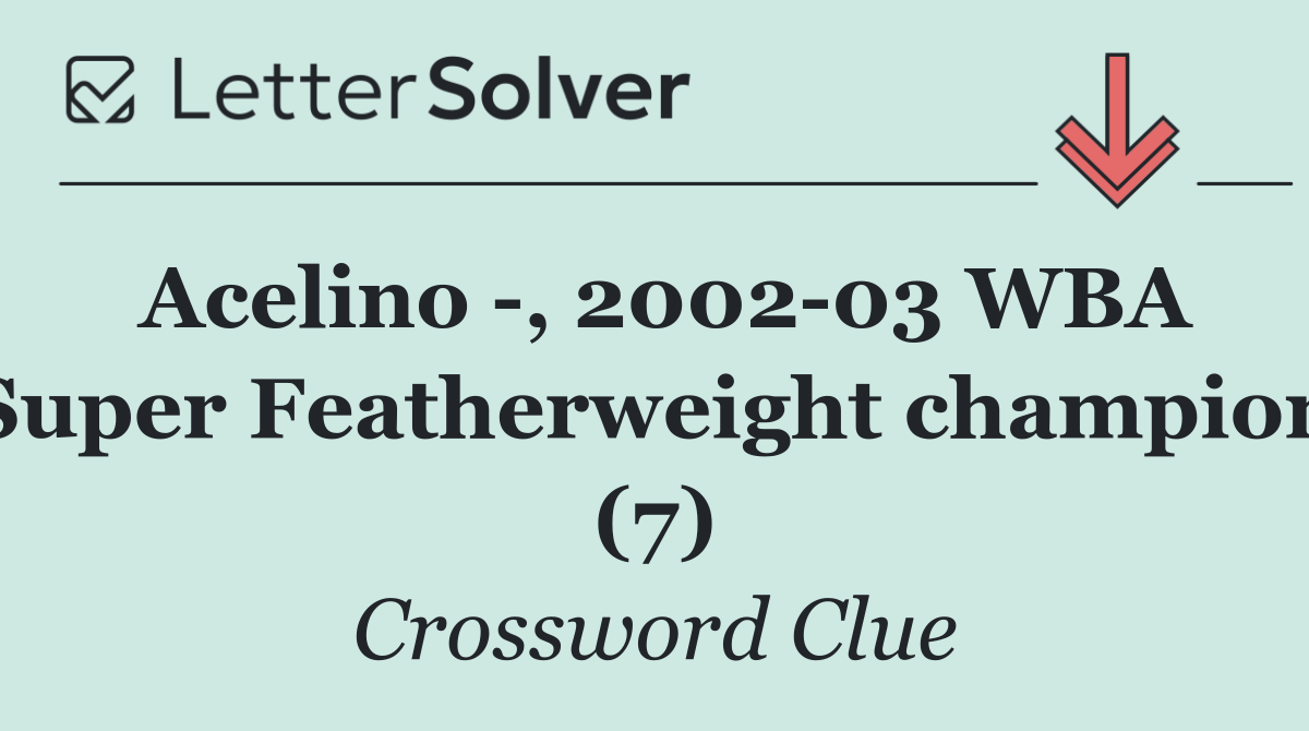 Acelino  , 2002 03 WBA Super Featherweight champion (7)