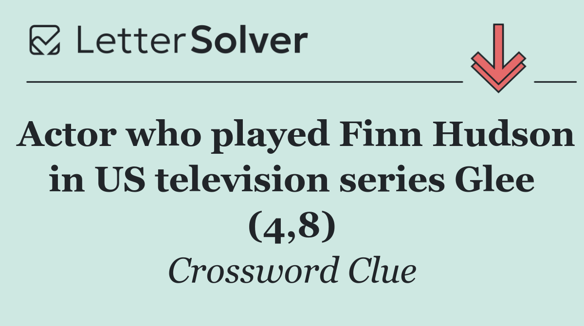 Actor who played Finn Hudson in US television series Glee (4,8)