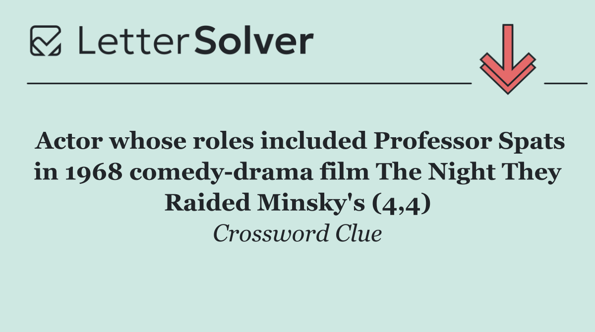 Actor whose roles included Professor Spats in 1968 comedy drama film The Night They Raided Minsky's (4,4)