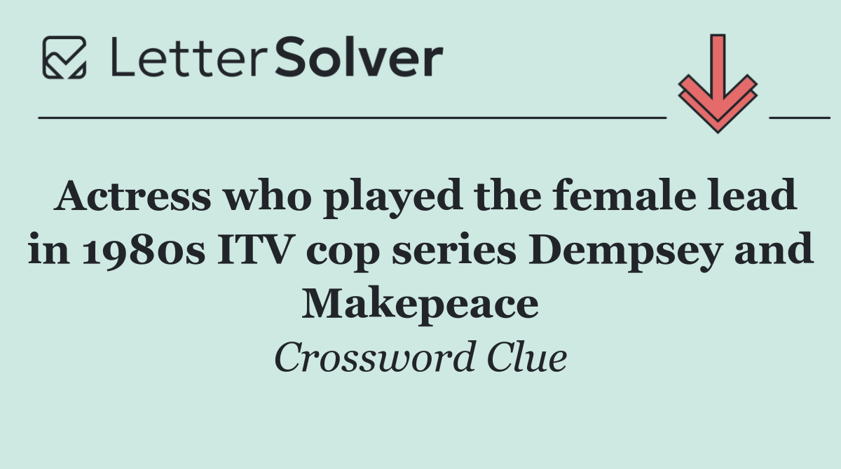 Actress who played the female lead in 1980s ITV cop series Dempsey and Makepeace