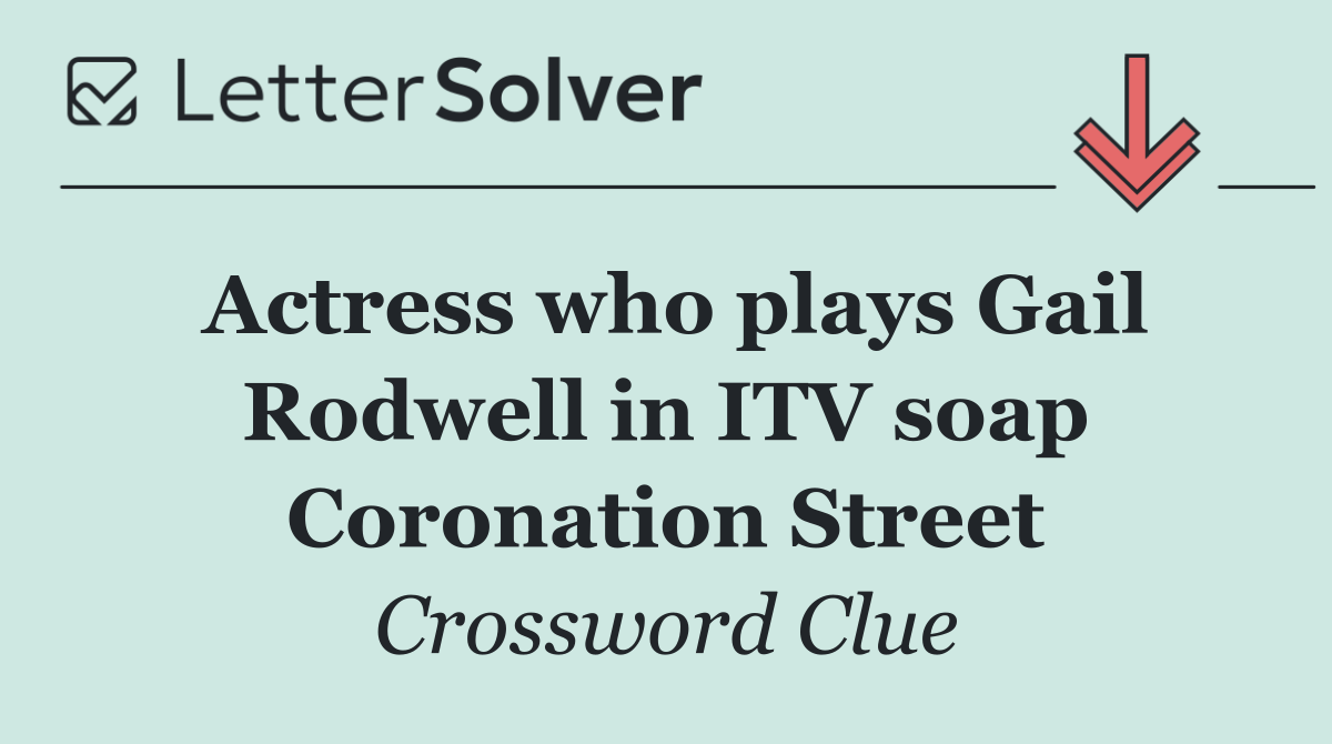 Actress who plays Gail Rodwell in ITV soap Coronation Street