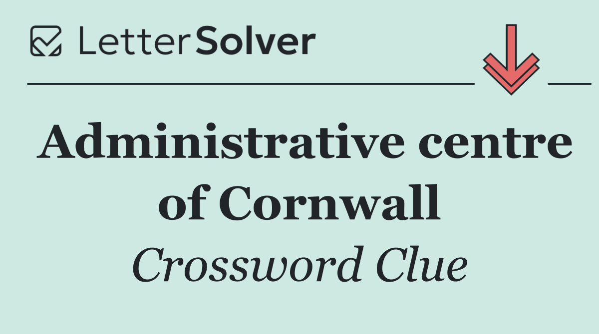 Administrative centre of Cornwall