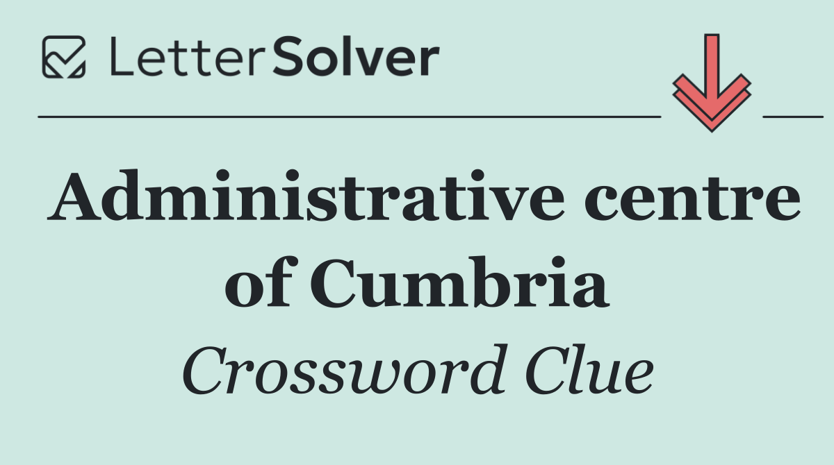 Administrative centre of Cumbria