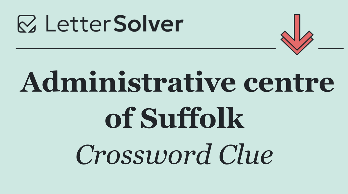 Administrative centre of Suffolk