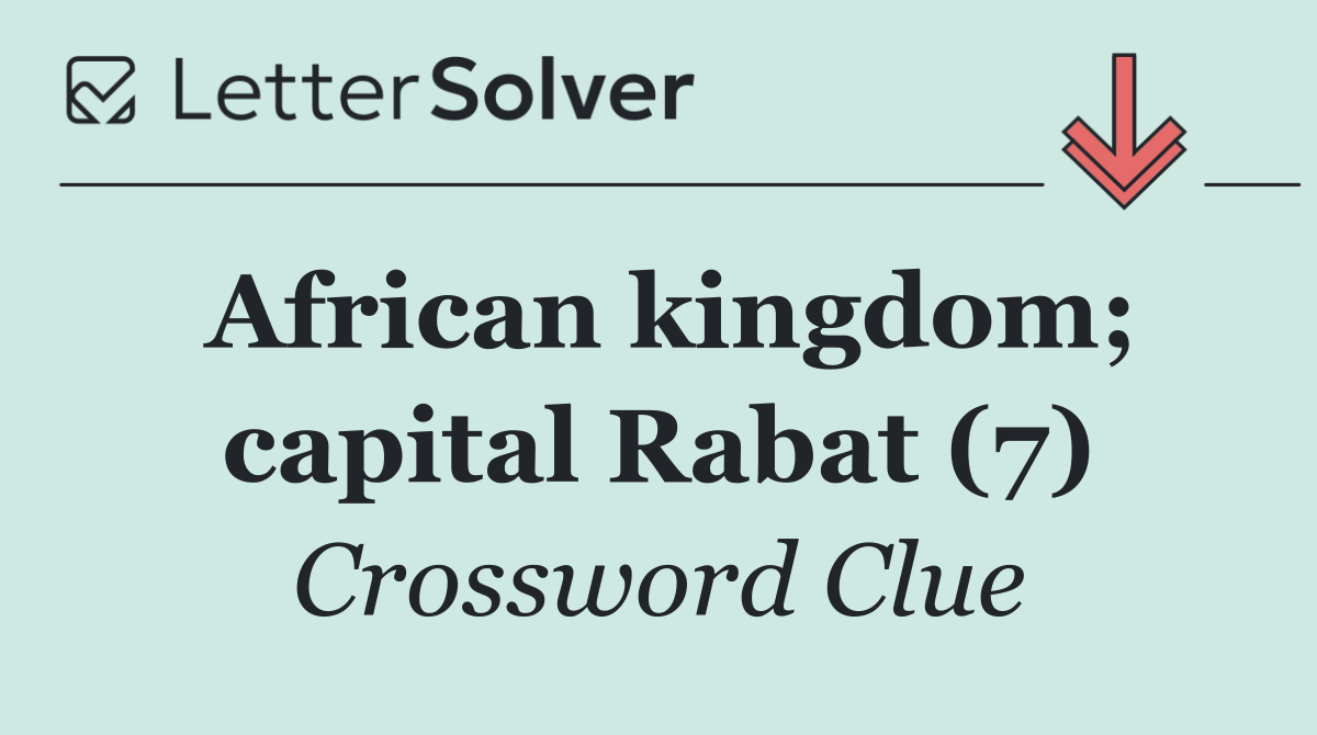 African kingdom; capital Rabat (7)