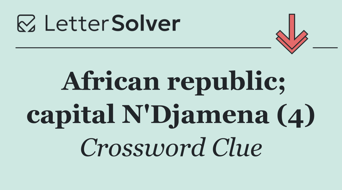 African republic; capital N'Djamena (4)