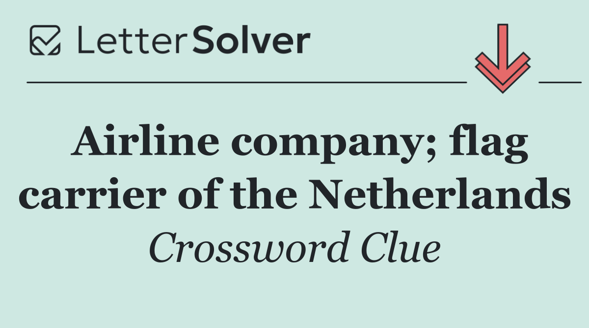 Airline company; flag carrier of the Netherlands