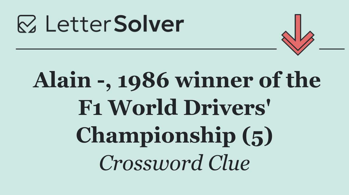 Alain  , 1986 winner of the F1 World Drivers' Championship (5)