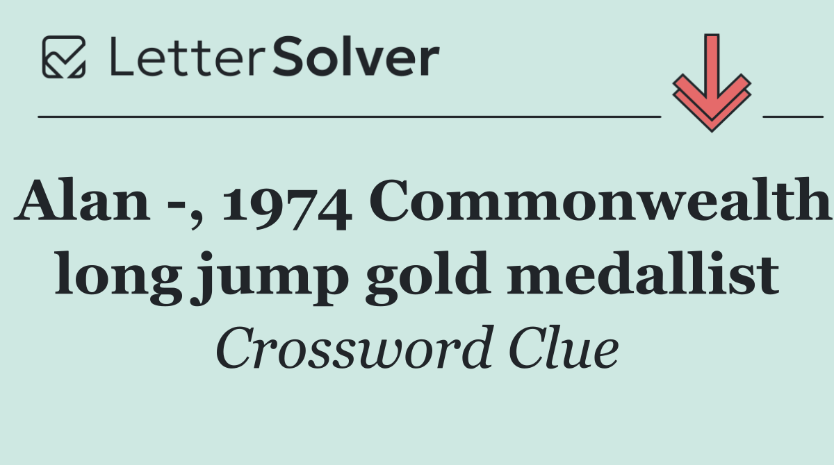 Alan  , 1974 Commonwealth long jump gold medallist