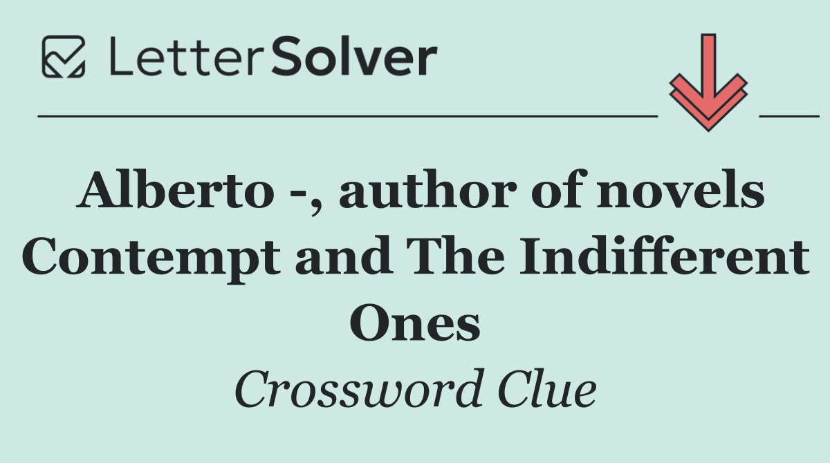 Alberto  , author of novels Contempt and The Indifferent Ones