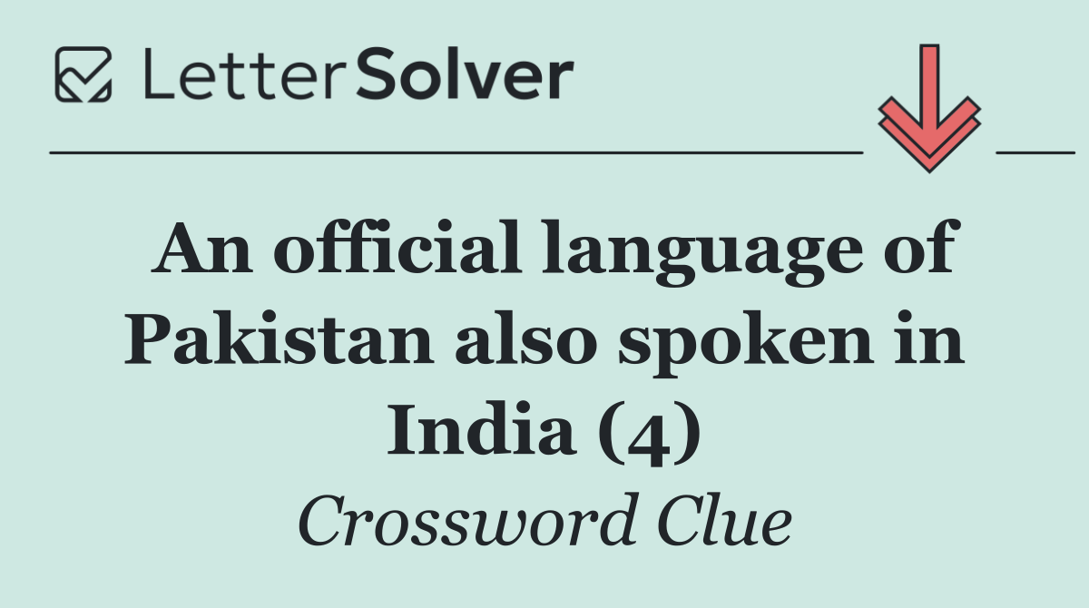 An official language of Pakistan also spoken in India (4)