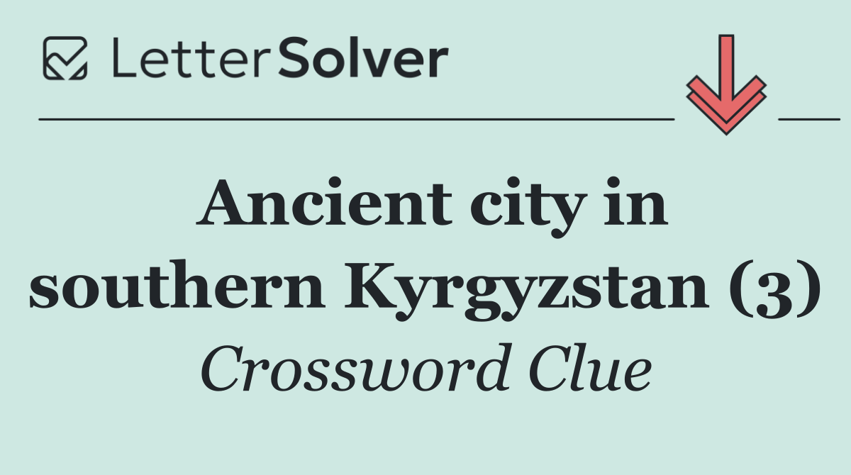 Ancient city in southern Kyrgyzstan (3)