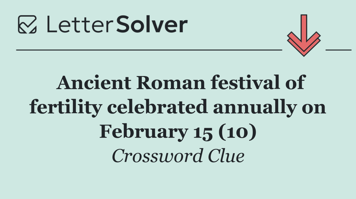 Ancient Roman festival of fertility celebrated annually on February 15 (10)