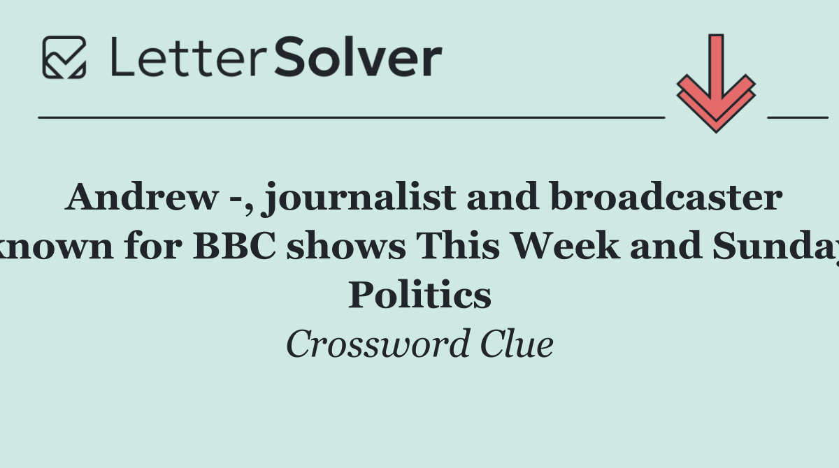 Andrew  , journalist and broadcaster known for BBC shows This Week and Sunday Politics