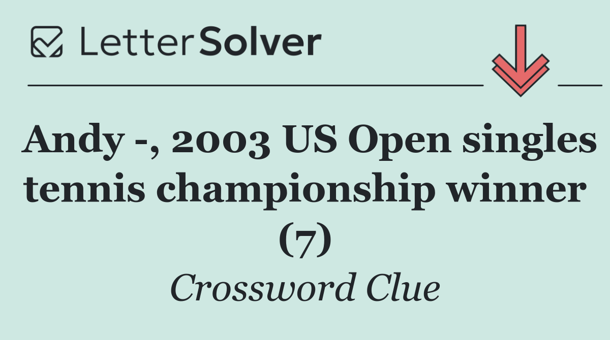 Andy  , 2003 US Open singles tennis championship winner (7)