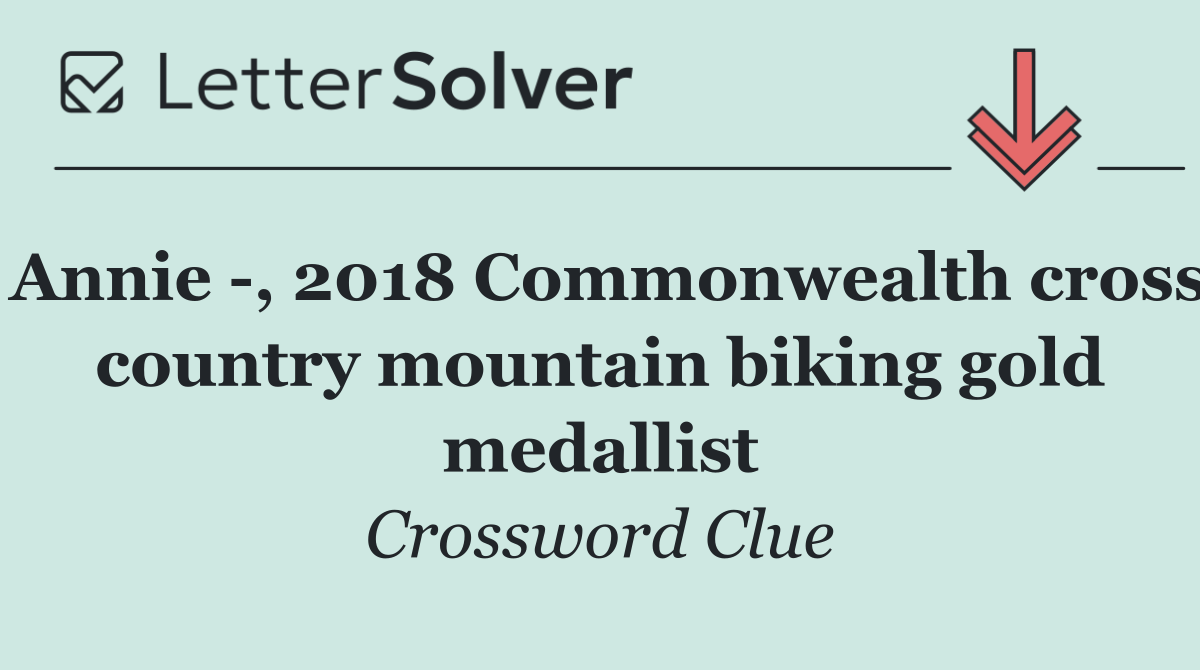 Annie  , 2018 Commonwealth cross country mountain biking gold medallist