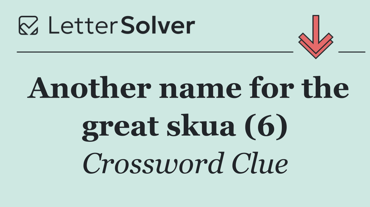 Another name for the great skua (6)