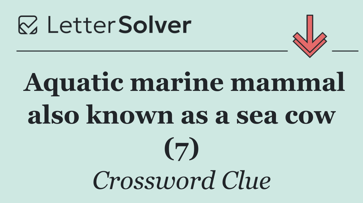 Aquatic marine mammal also known as a sea cow (7)