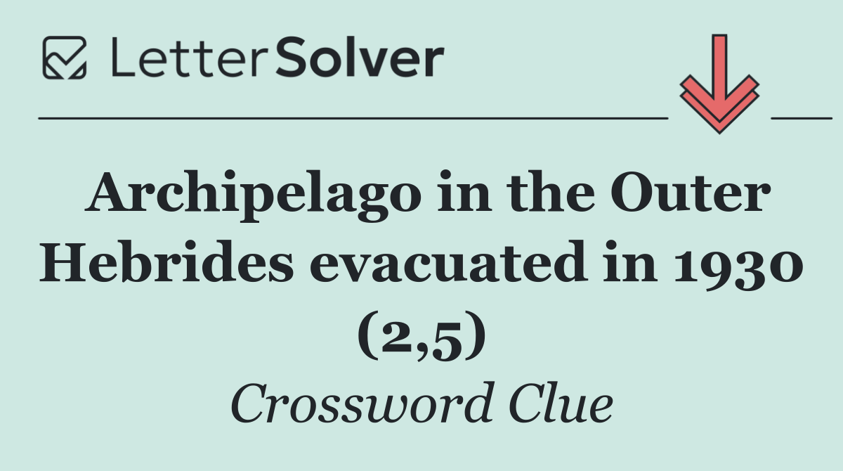 Archipelago in the Outer Hebrides evacuated in 1930 (2,5)